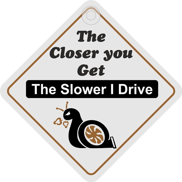 Funny Suction Cup Diamond Car Window Sign - The closer you get slower I drive - Image 2