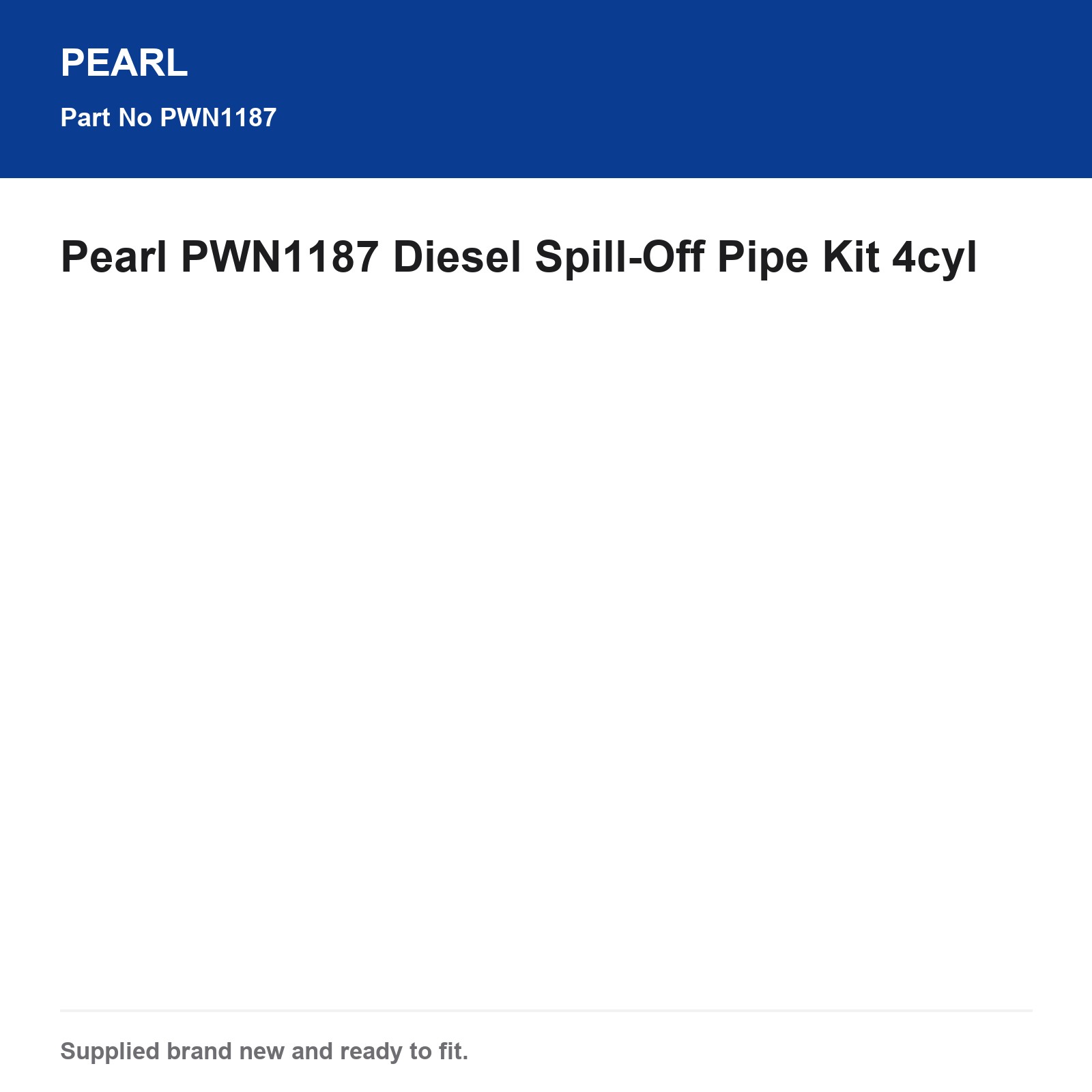 Pearl PWN1187 Diesel Spill-Off Pipe Kit 4cyl Engine Hose - Image 3