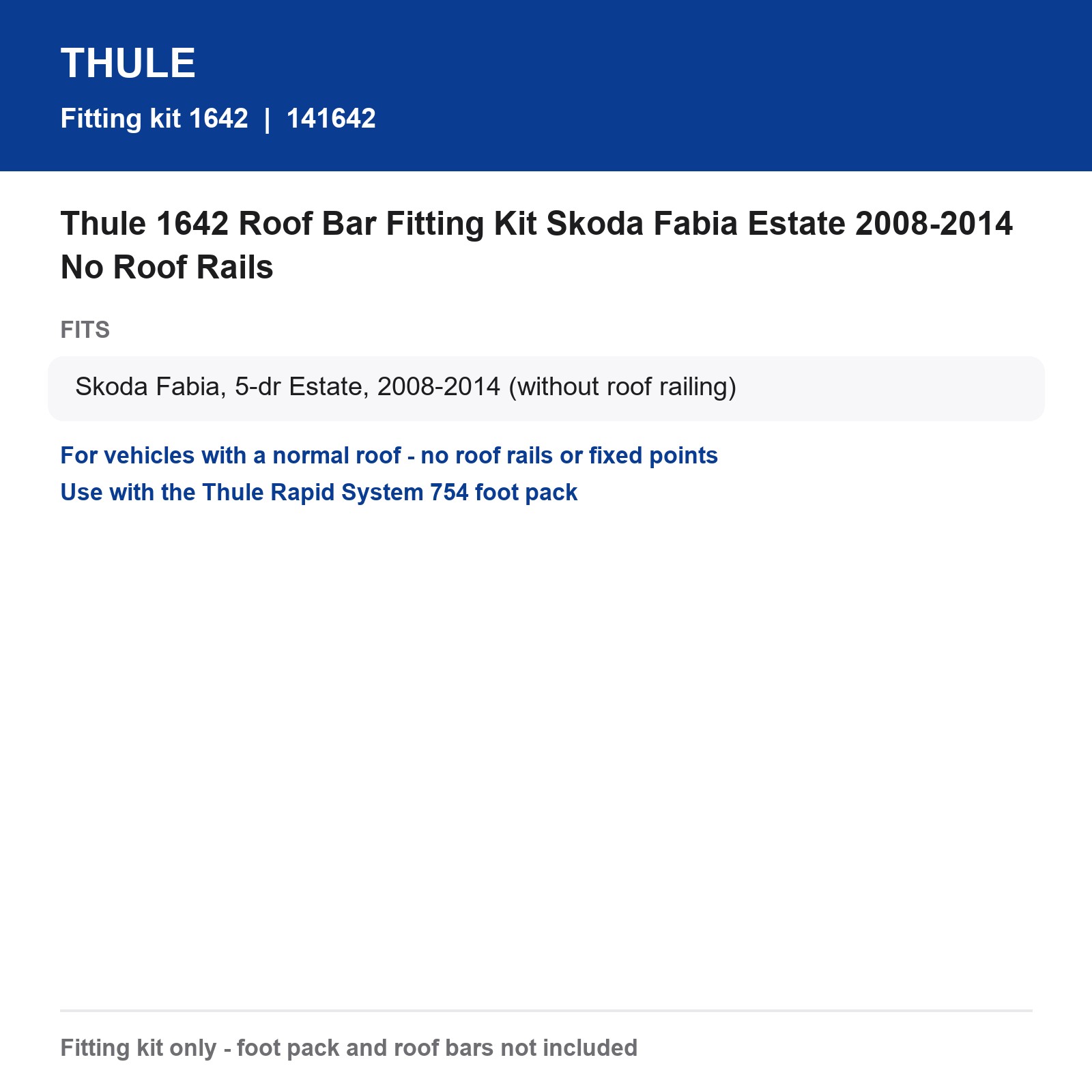 Thule 1642 Roof Bar Fitting Kit Skoda Fabia Estate 2008-2014 No Roof Rails